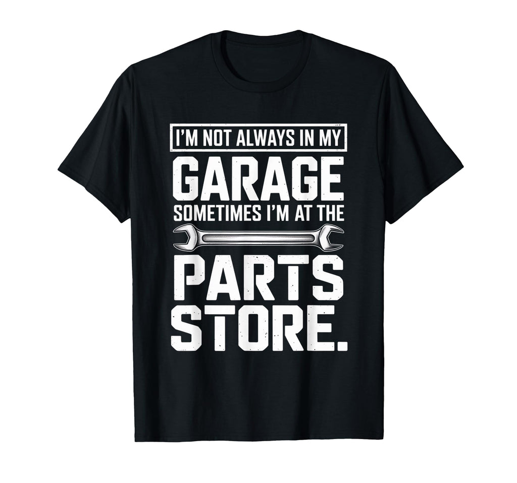 Im Not Always My Garage Sometimes Im T-Shirt - Aesthetic Graphic Unisex - T-Shirt, Sweatshirt, Hoodie