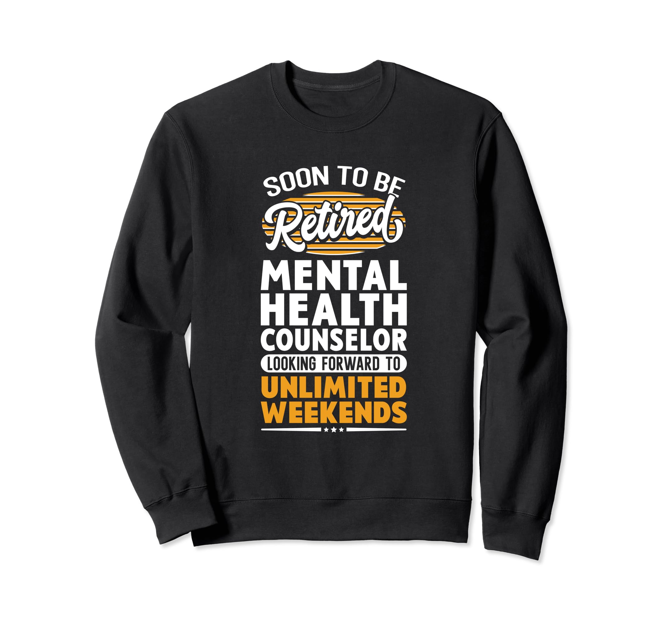 Unlimited Weekends Retired Sweatshirt - Fun Novelty Design Men Women - T-Shirt, Sweatshirt, Hoodie