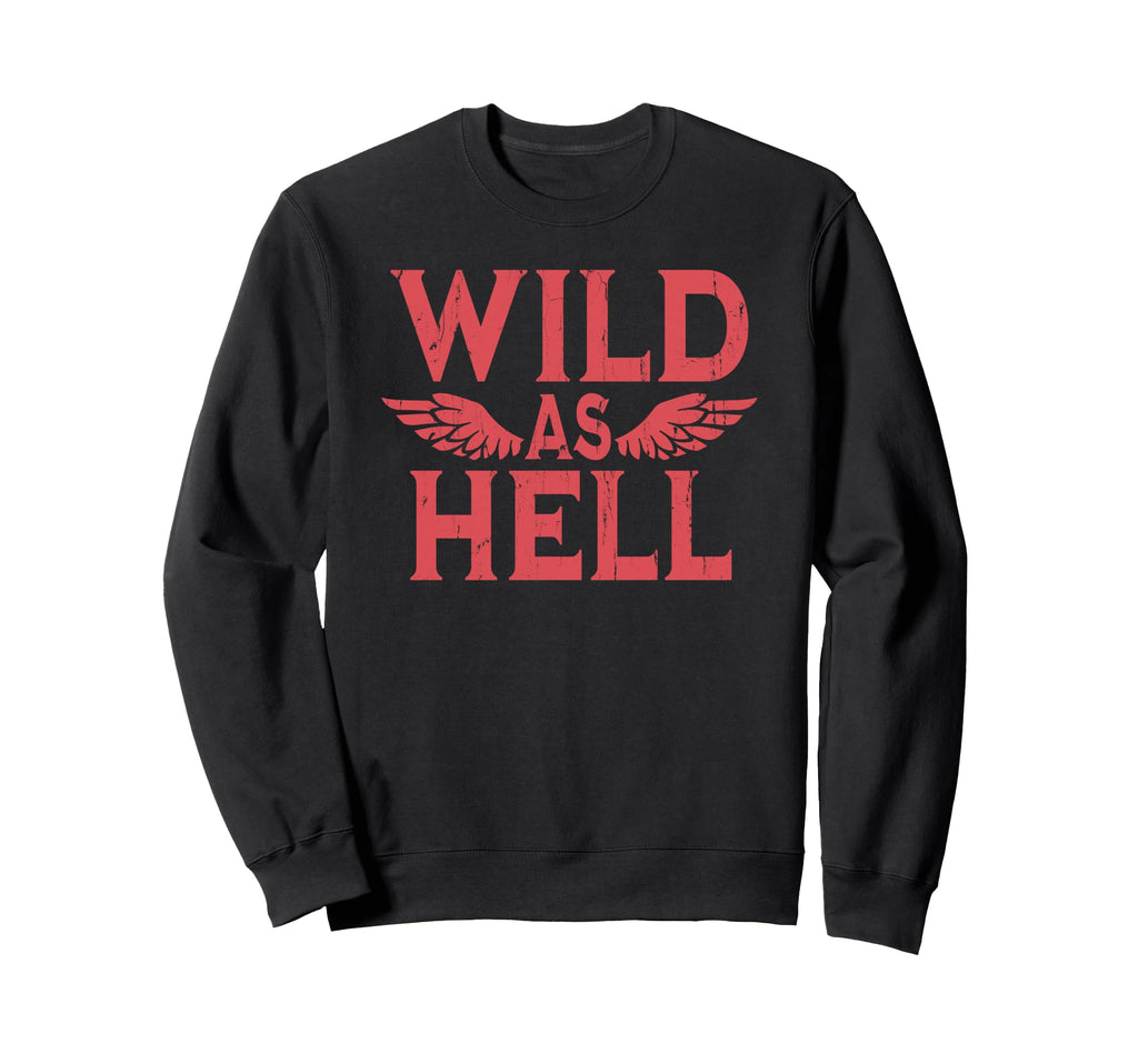 Wild As Hell Wings Western Cowboy Sweatshirt - Aesthetic Graphic Unisex - T-Shirt, Sweatshirt, Hoodie