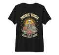 More Yoga Less Self Hate Tri Blend T-Shirt - Streetwear Style for Adults - T-Shirt, Sweatshirt, Hoodie