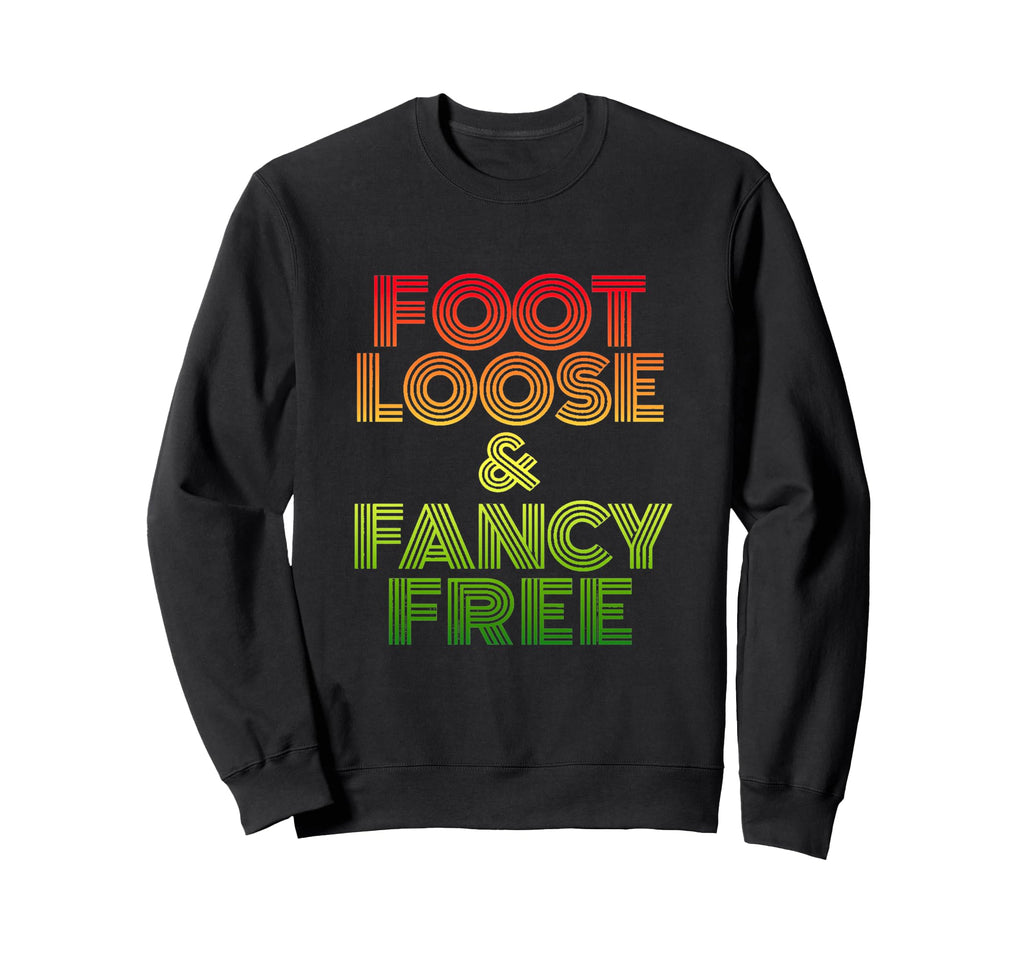 Foot Loose Fancy Free Gradient Sweatshirt - Trendy Graphic Unisex - T-Shirt, Sweatshirt, Hoodie
