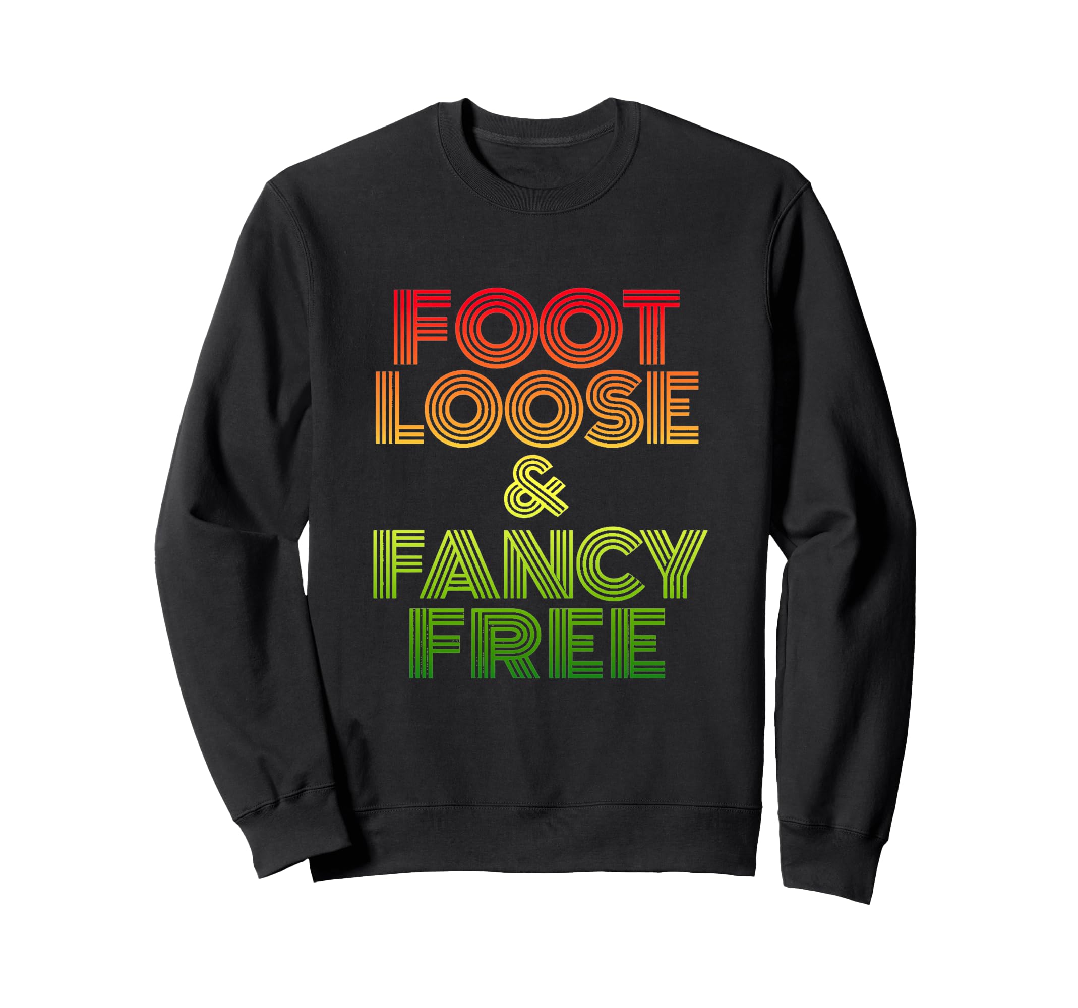 Foot Loose Fancy Free Gradient Sweatshirt - Trendy Graphic Unisex - T-Shirt, Sweatshirt, Hoodie