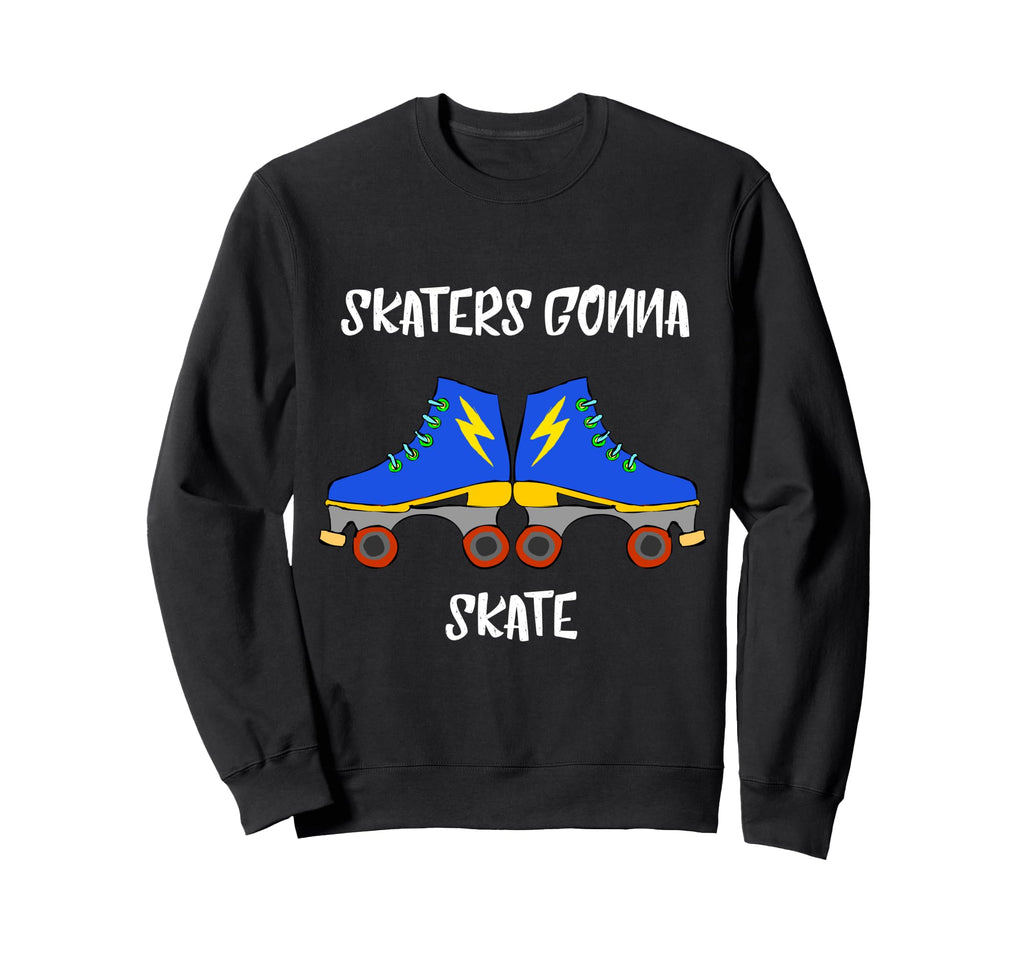 Skaters Gonna Skate Roller Skating Sweatshirt - Unique Graphic for Adults - T-Shirt, Sweatshirt, Hoodie