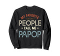 My Favorite People Call Me Papop Sweatshirt - Aesthetic Graphic Men Women - T-Shirt, Sweatshirt, Hoodie