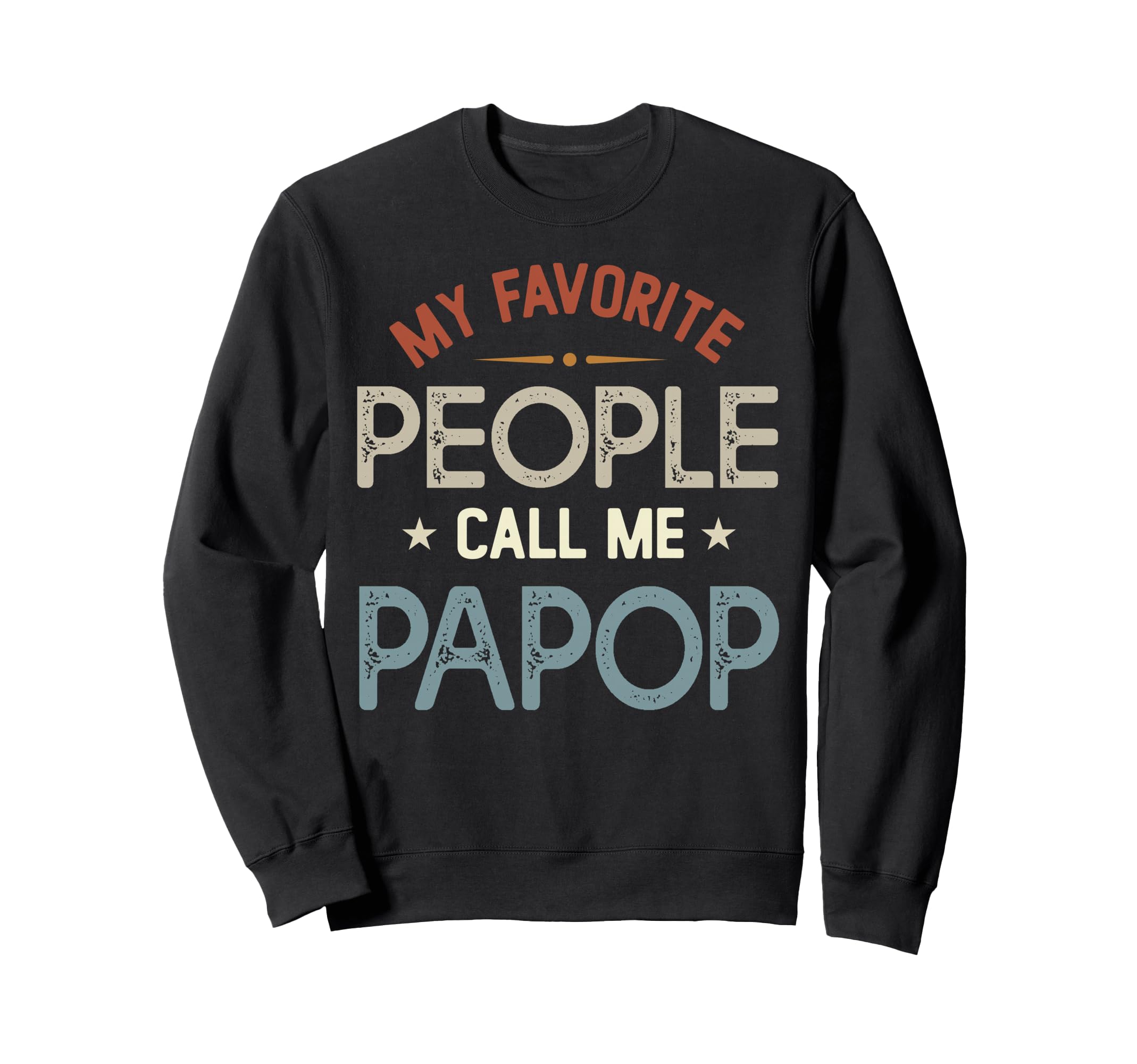 My Favorite People Call Me Papop Fathers Sweatshirt - Graphic Print Unisex - T-Shirt, Sweatshirt, Hoodie