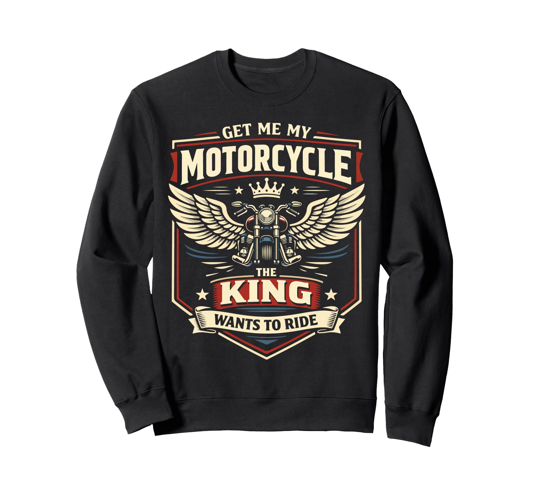 Motorcycle Biker King Get Me My Sweatshirt - Minimalist Print Men Women - T-Shirt, Sweatshirt, Hoodie