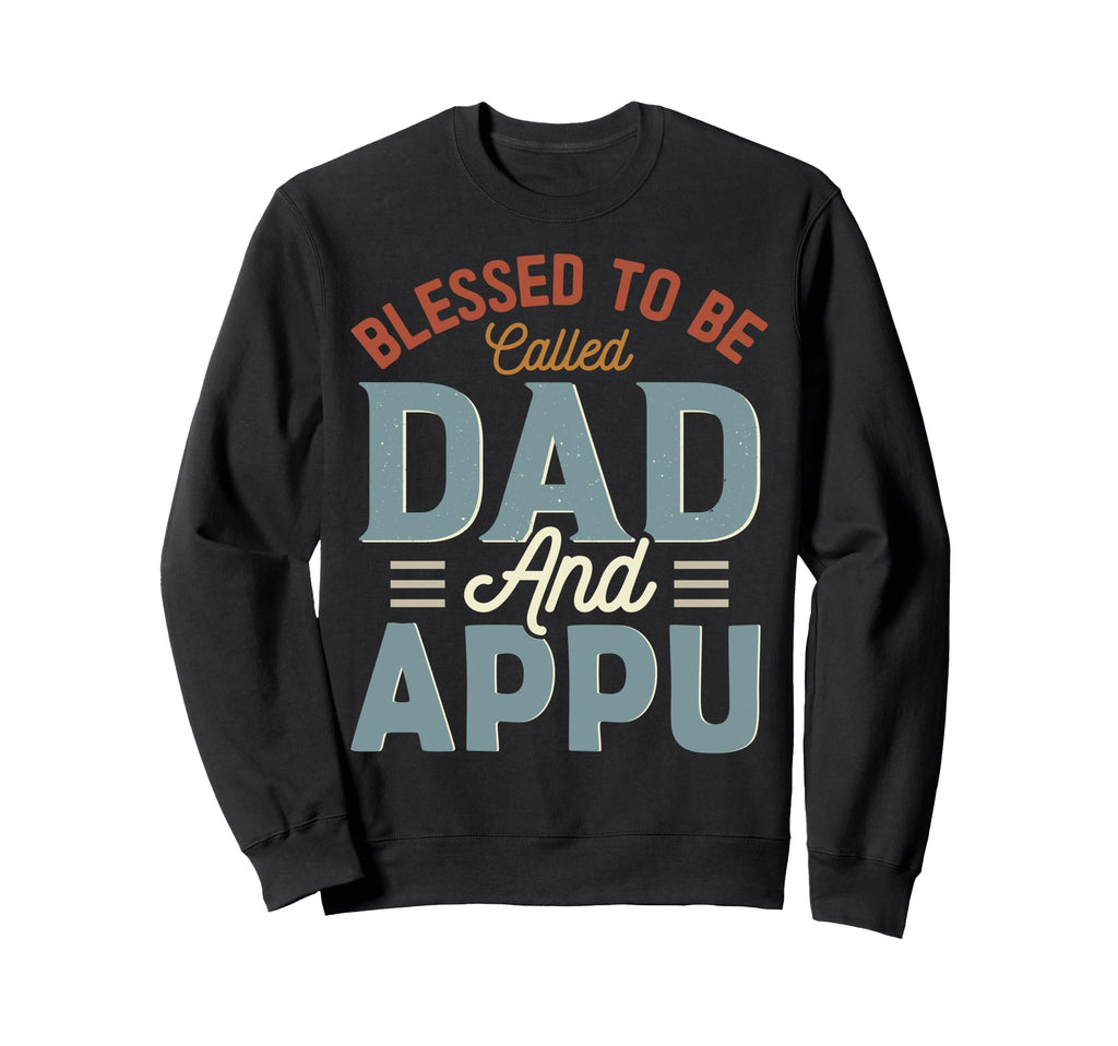 Blessed To Be Called Dad And Appu Sweatshirt - Graphic Print Unisex - T-Shirt, Sweatshirt, Hoodie