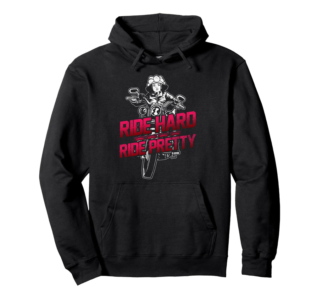 Motorcycle Biker Ride Hard Ride Pretty Hoodie - Unique Graphic Unisex - T-Shirt, Sweatshirt, Hoodie