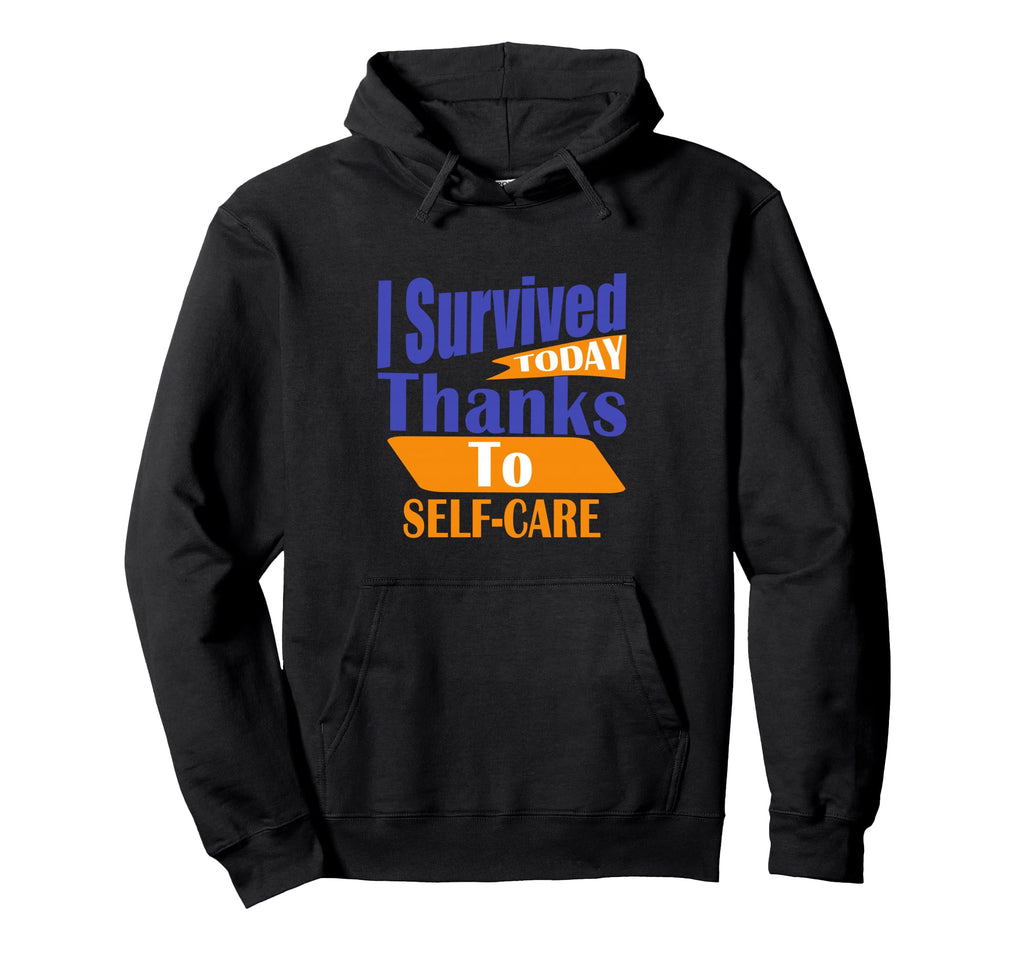 I Survived Today Thanks To Self Care Hoodie - Minimalist Print for Adults - T-Shirt, Sweatshirt, Hoodie