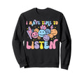 I Have Time To Listen Positive Sweatshirt - Casual Everyday Wear Unisex - T-Shirt, Sweatshirt, Hoodie