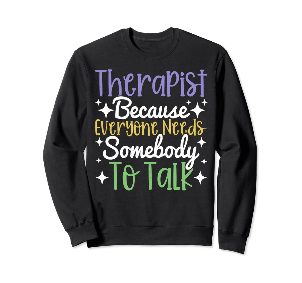 Therapist Rehabilitation Mental Sweatshirt - Streetwear Style Unisex - T-Shirt, Sweatshirt, Hoodie
