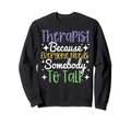 Therapist Rehabilitation Mental Sweatshirt - Streetwear Style Unisex - T-Shirt, Sweatshirt, Hoodie