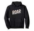 Fun Expressive Roar Typography Hoodie - Custom Art Print for Adults - T-Shirt, Sweatshirt, Hoodie