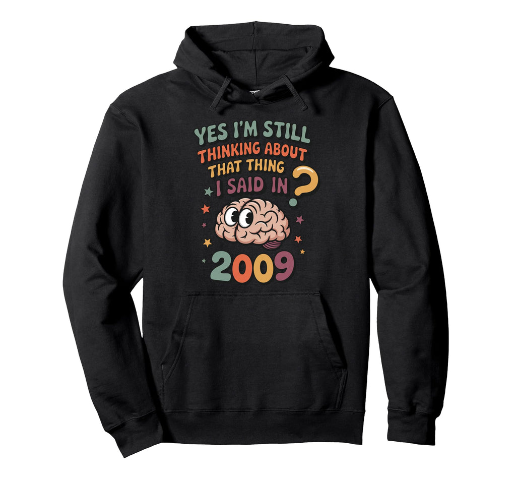 Yes Im Still Thinking About That Thing Hoodie - Minimalist Print Men Women - T-Shirt, Sweatshirt, Hoodie