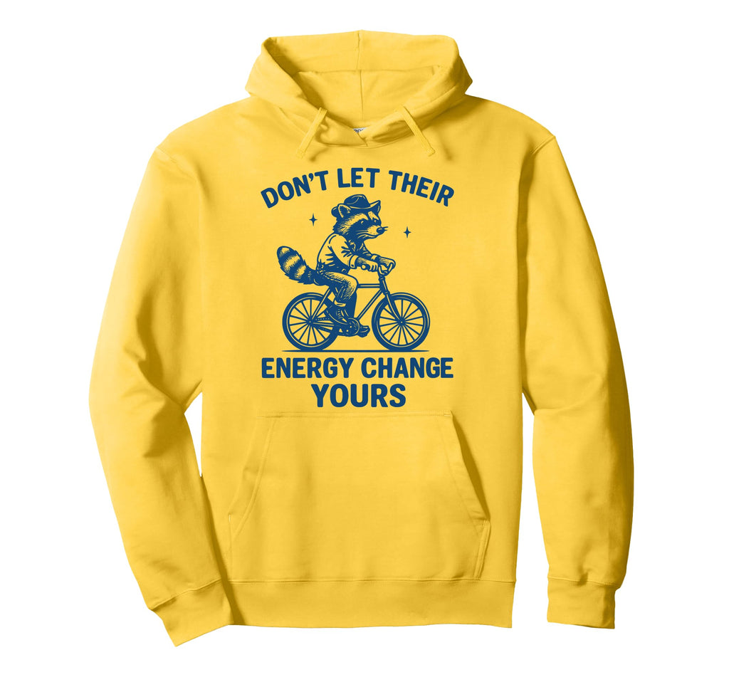 Dont Let Their Energy Change Yours Hoodie - Minimalist Print Men Women - T-Shirt, Sweatshirt, Hoodie