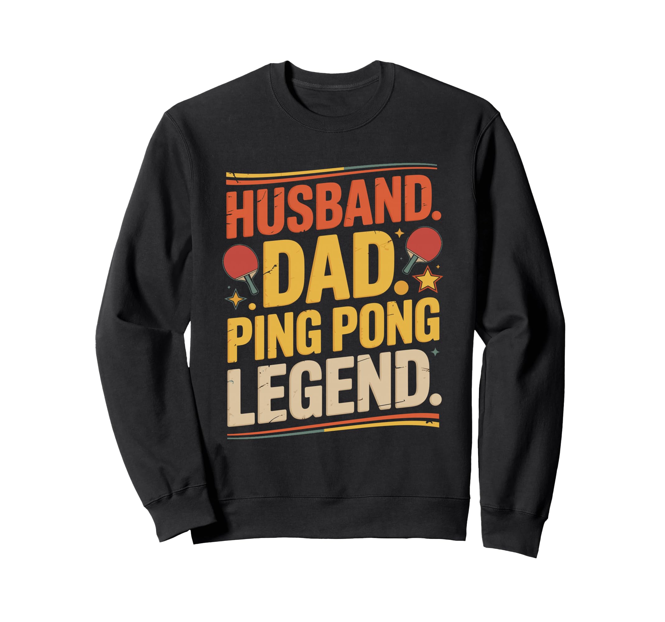 Husband Dad Ping Pong Legend Sweatshirt - Trendy Graphic for Adults - T-Shirt, Sweatshirt, Hoodie