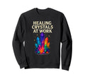 Healing Crystals Work Reiki Energy Sweatshirt - Minimalist Print Unisex - T-Shirt, Sweatshirt, Hoodie