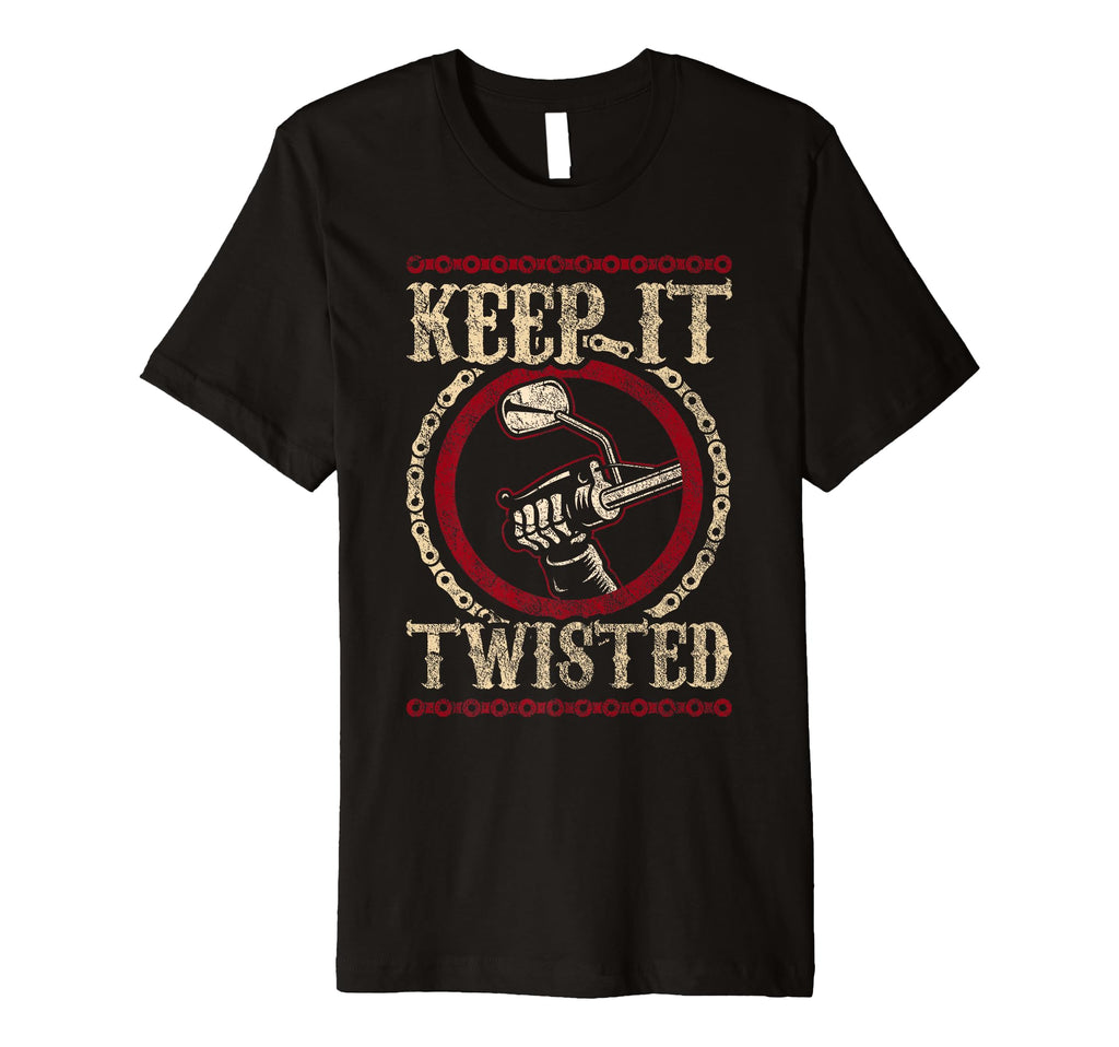 Keep It Twisted Motorcycle T-Shirt - Graphic Print Men Women - T-Shirt, Sweatshirt, Hoodie