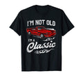 Im Not Old Im Funny Convertable Car T-Shirt - Aesthetic Graphic Men Women - T-Shirt, Sweatshirt, Hoodie
