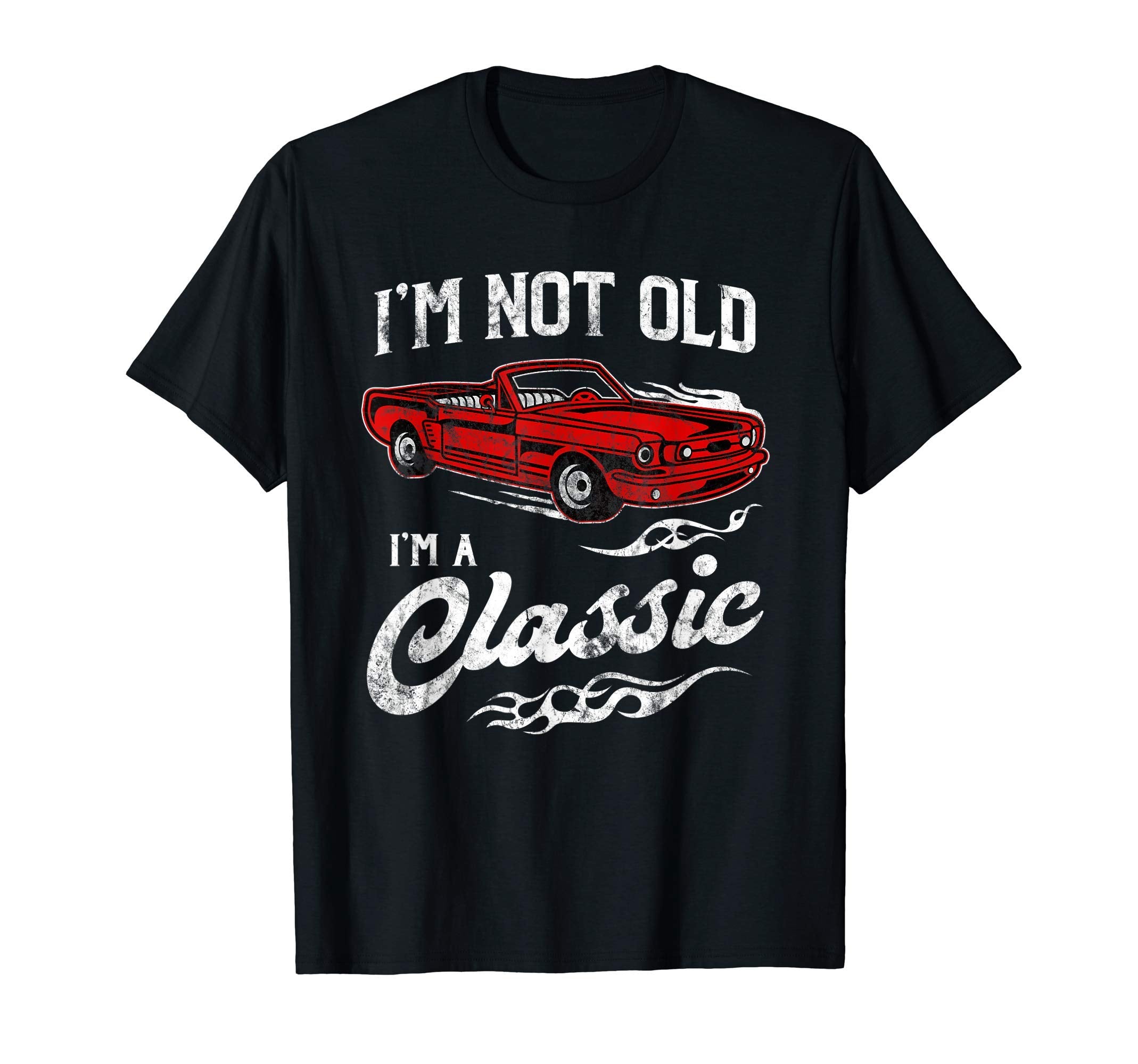 Im Not Old Im Funny Convertable Car T-Shirt - Aesthetic Graphic Men Women - T-Shirt, Sweatshirt, Hoodie