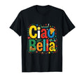 Ciao Bella Italian Typography Mediterranean T-Shirt - Trendy Graphic Unisex - T-Shirt, Sweatshirt, Hoodie