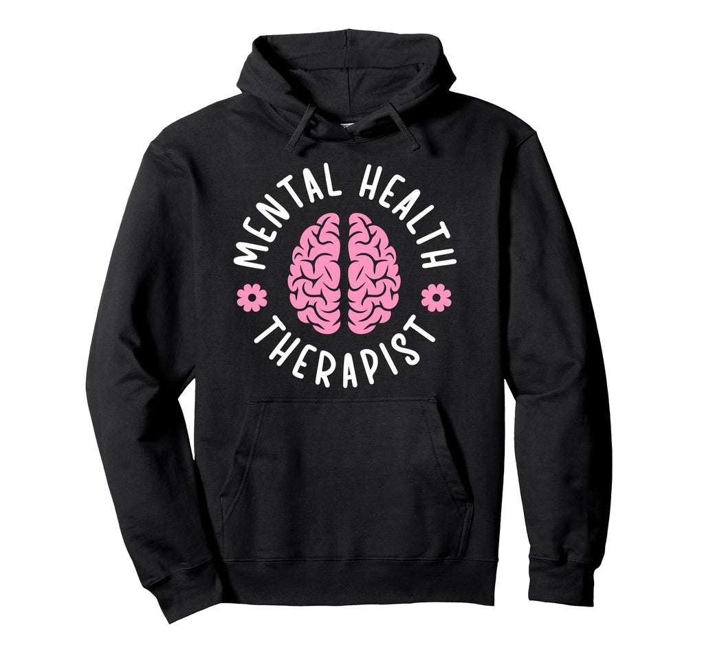 Mental Health Therapist Mental Health Hoodie - Graphic Print Men Women - T-Shirt, Sweatshirt, Hoodie