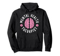 Mental Health Therapist Mental Health Hoodie - Graphic Print Men Women - T-Shirt, Sweatshirt, Hoodie