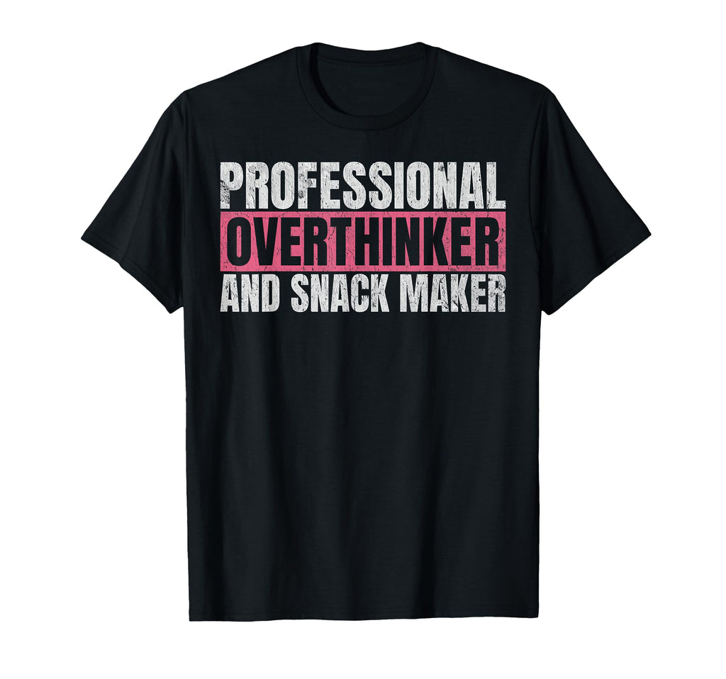 Professional Overthinker And Snack T-Shirt - Novelty Apparel for Adults - T-Shirt, Sweatshirt, Hoodie