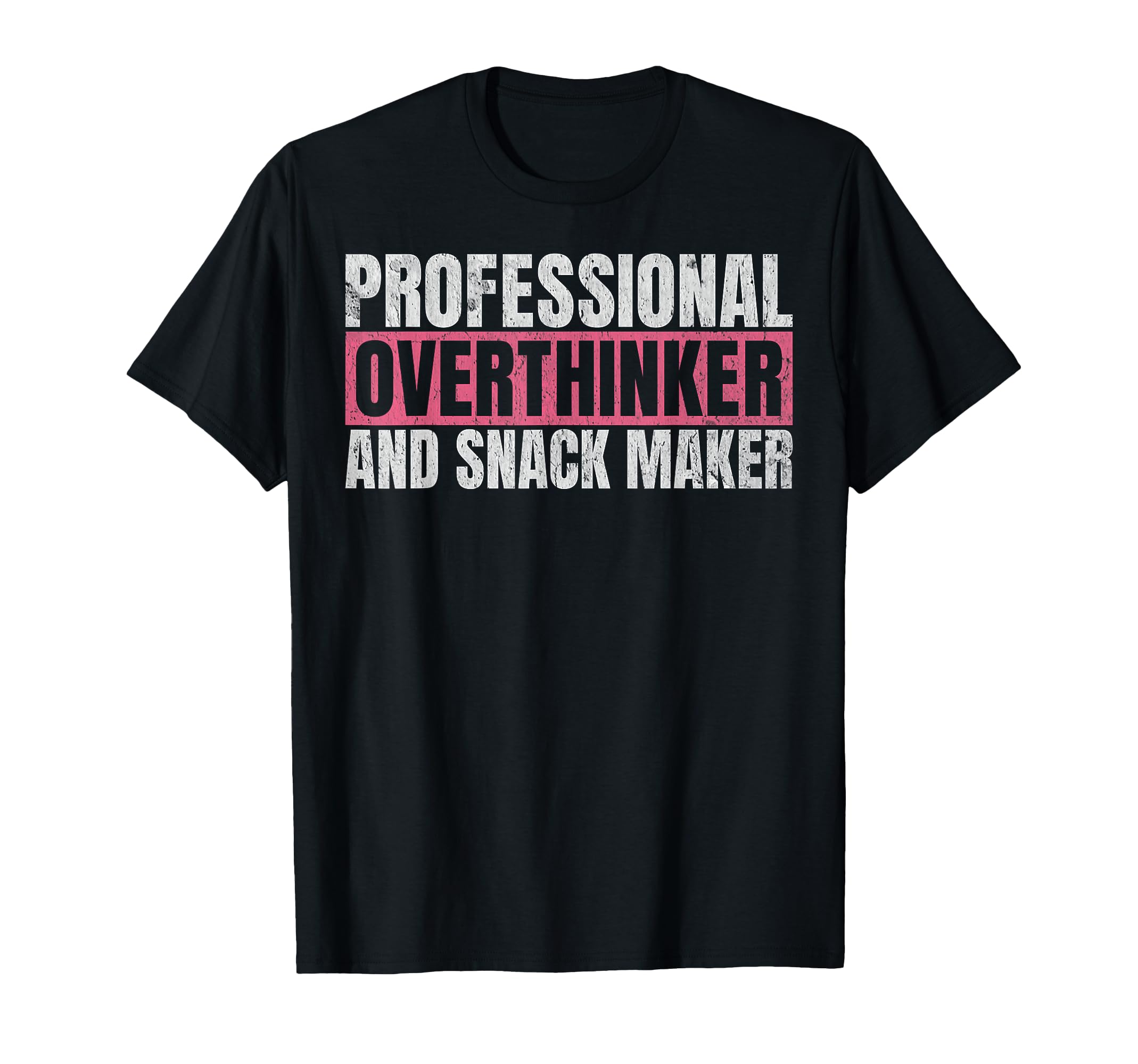 Professional Overthinker And Snack T-Shirt - Novelty Apparel for Adults - T-Shirt, Sweatshirt, Hoodie