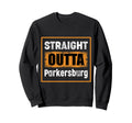Straight Outta Parkersburg West Sweatshirt - Fun Novelty Design Unisex - T-Shirt, Sweatshirt, Hoodie