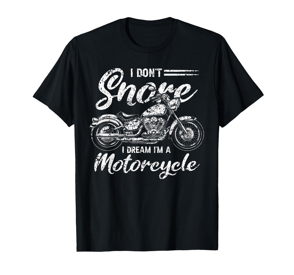 I Dont Snore I Dream Im Motorcycle T-Shirt - Graphic Print for Adults - T-Shirt, Sweatshirt, Hoodie
