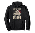 Not My First Rodeo Cowboy Hat Hoodie - Fun Novelty Design for Adults - T-Shirt, Sweatshirt, Hoodie