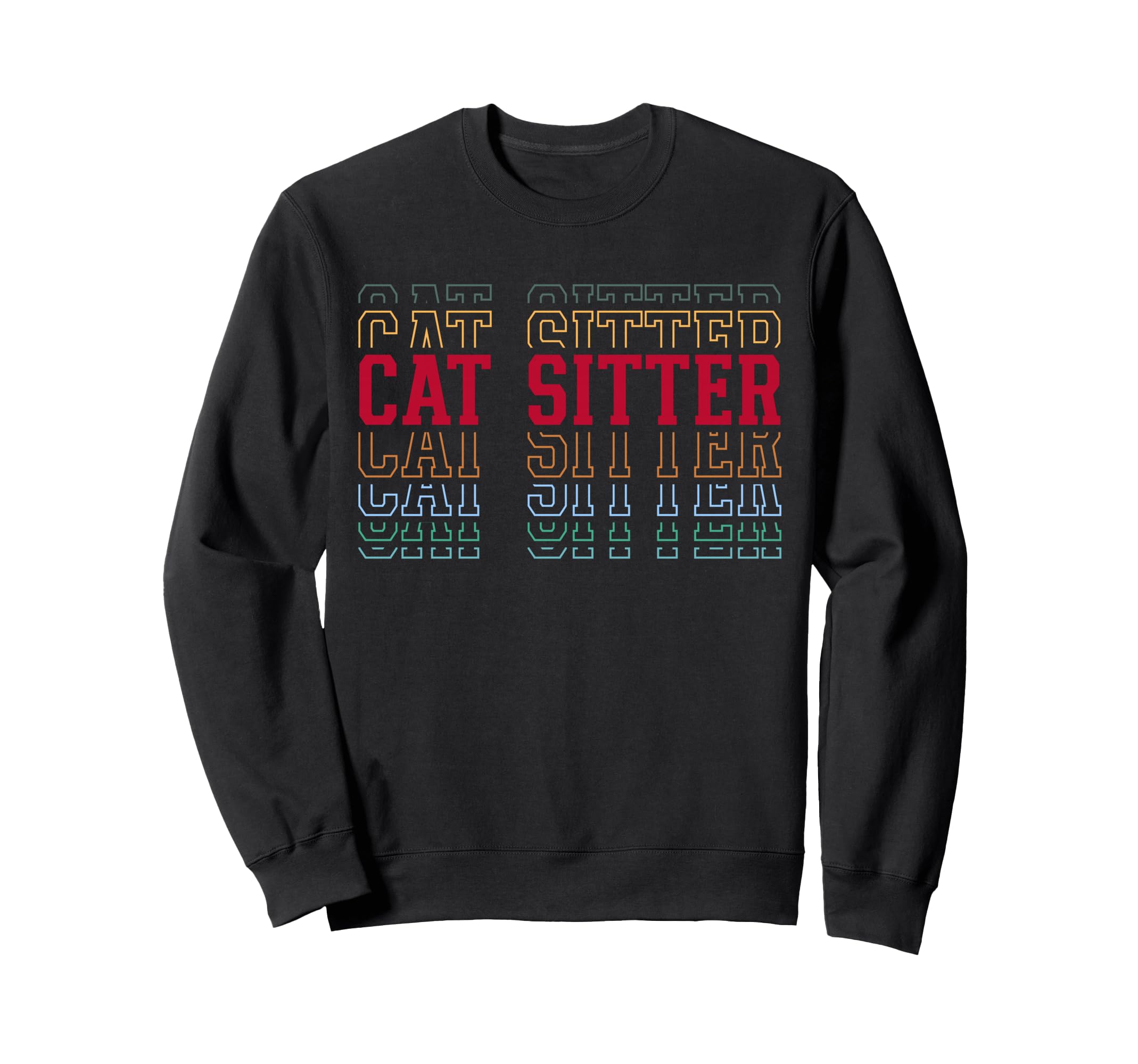 Cat Sitter Funny Layered Text Sweatshirt - Streetwear Style for Adults - T-Shirt, Sweatshirt, Hoodie