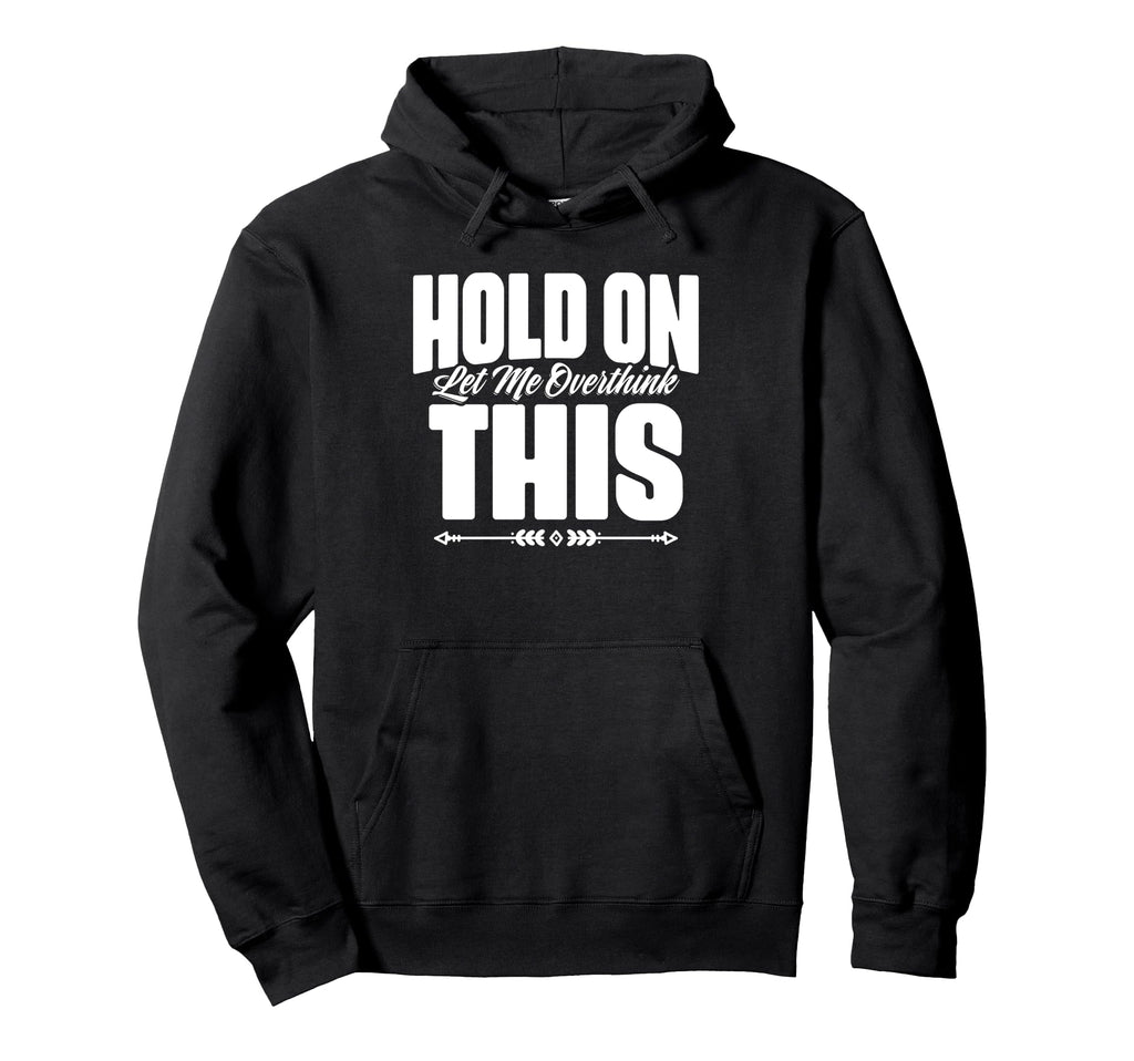 Sarcastic Overthinking Statements Hoodie - Trendy Graphic for Adults - T-Shirt, Sweatshirt, Hoodie