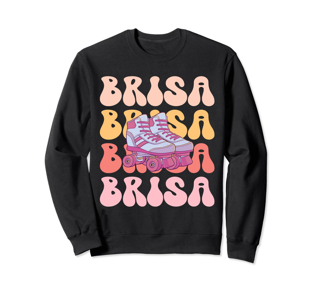 Brisa Name Roller Skating Hobby Sweatshirt - Casual Everyday Wear Unisex - T-Shirt, Sweatshirt, Hoodie