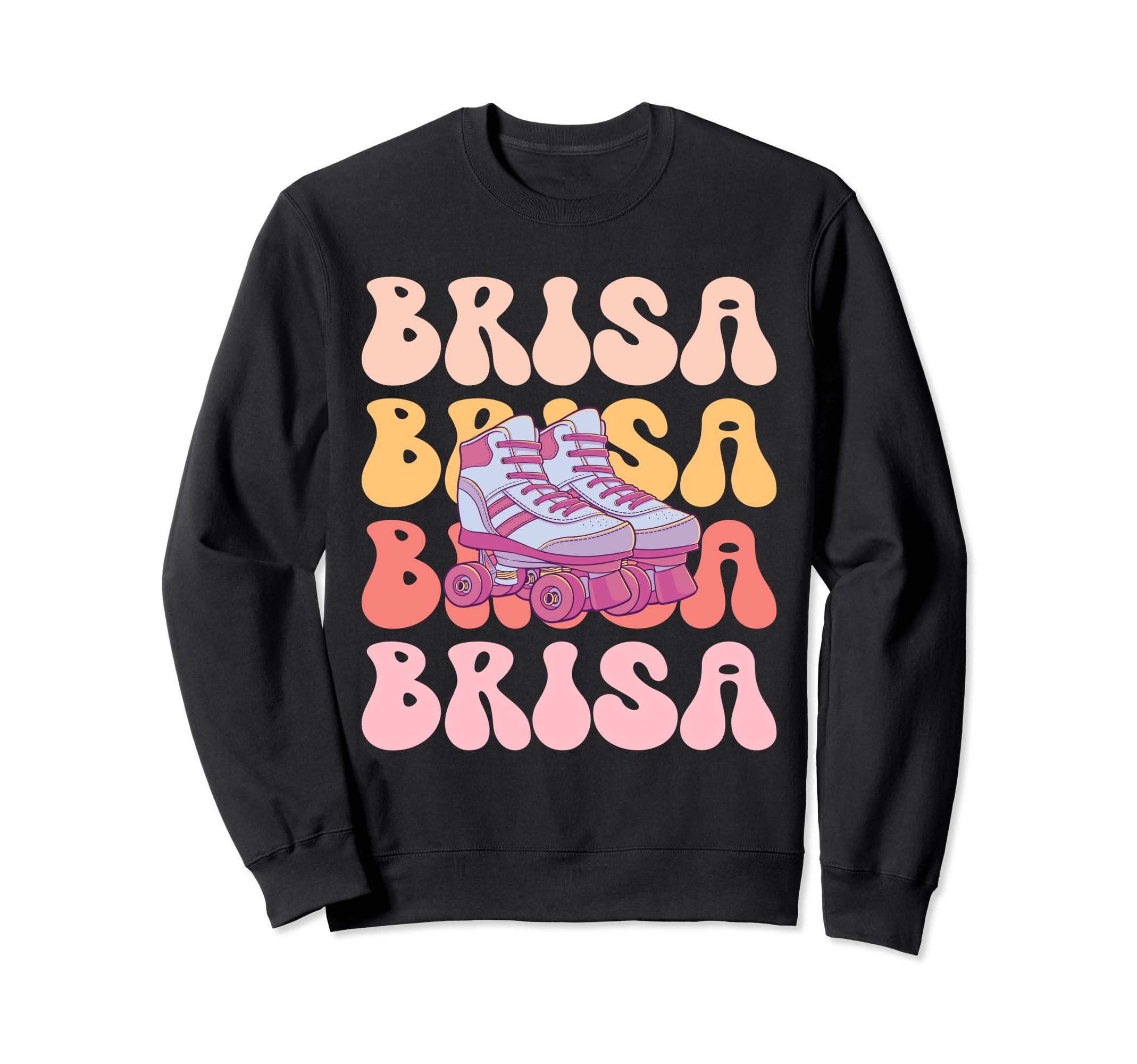 Brisa Name Roller Skating Hobby Sweatshirt - Casual Everyday Wear Unisex - T-Shirt, Sweatshirt, Hoodie