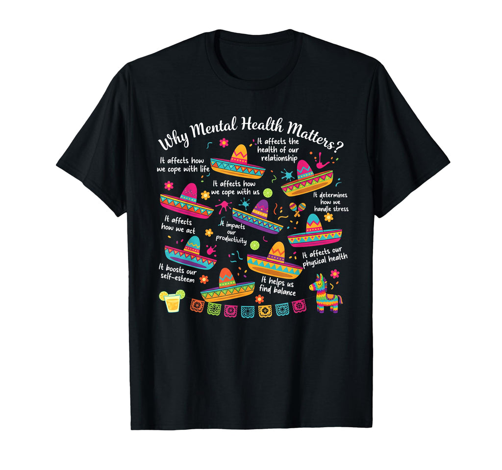 Why Mental Health Matters Cinco De Mayo T-Shirt - Graphic Print Unisex - T-Shirt, Sweatshirt, Hoodie