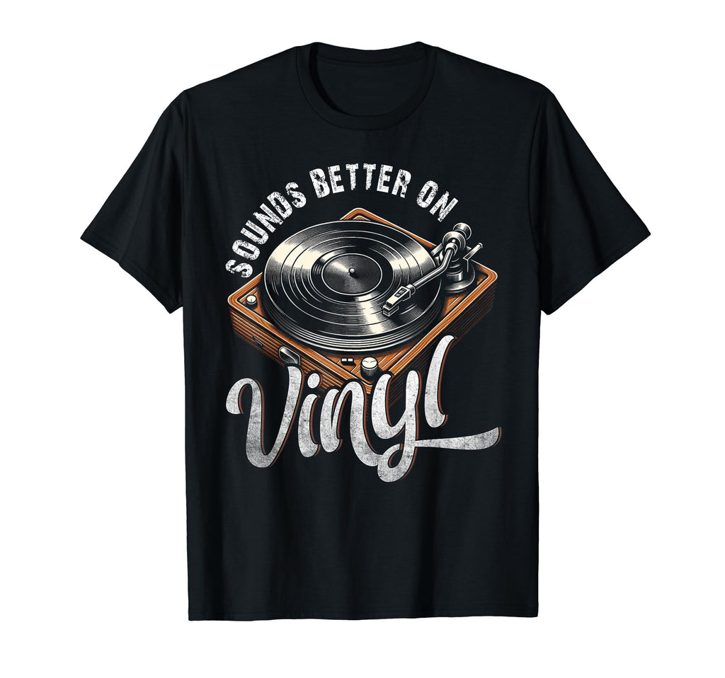 Vinyl Record Player Music Sounds Better T-Shirt - Unique Graphic Men Women - T-Shirt, Sweatshirt, Hoodie