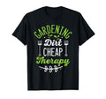 Gardening Dirt Cheap Therapy Plant T-Shirt - Fun Novelty Design for Adults - T-Shirt, Sweatshirt, Hoodie
