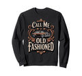 Call Me Old Fashioned Old Car Sweatshirt - Aesthetic Graphic Unisex - T-Shirt, Sweatshirt, Hoodie
