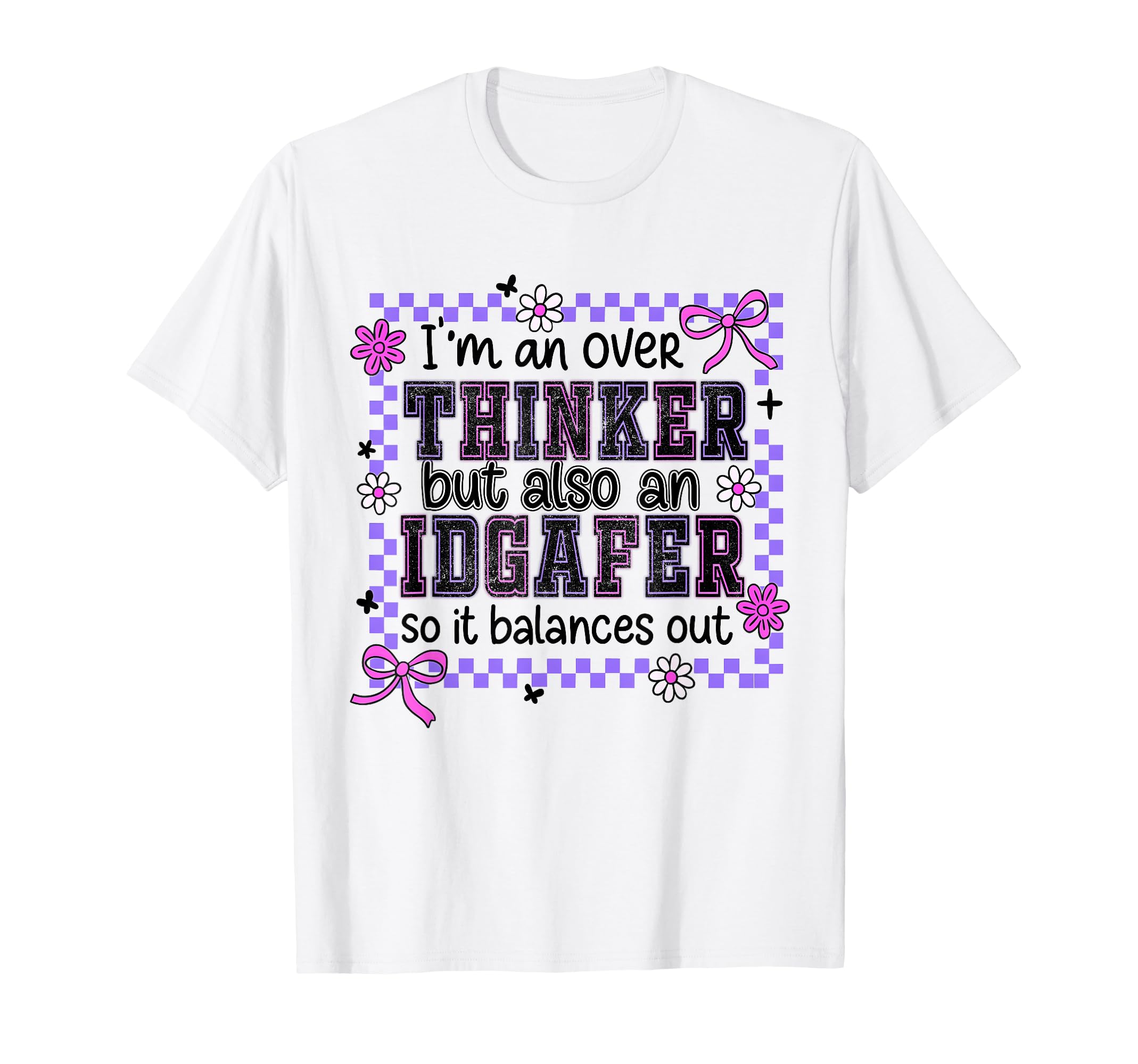 Im Overthinker But Also Idgafer So It T-Shirt - Graphic Print for Adults - T-Shirt, Sweatshirt, Hoodie