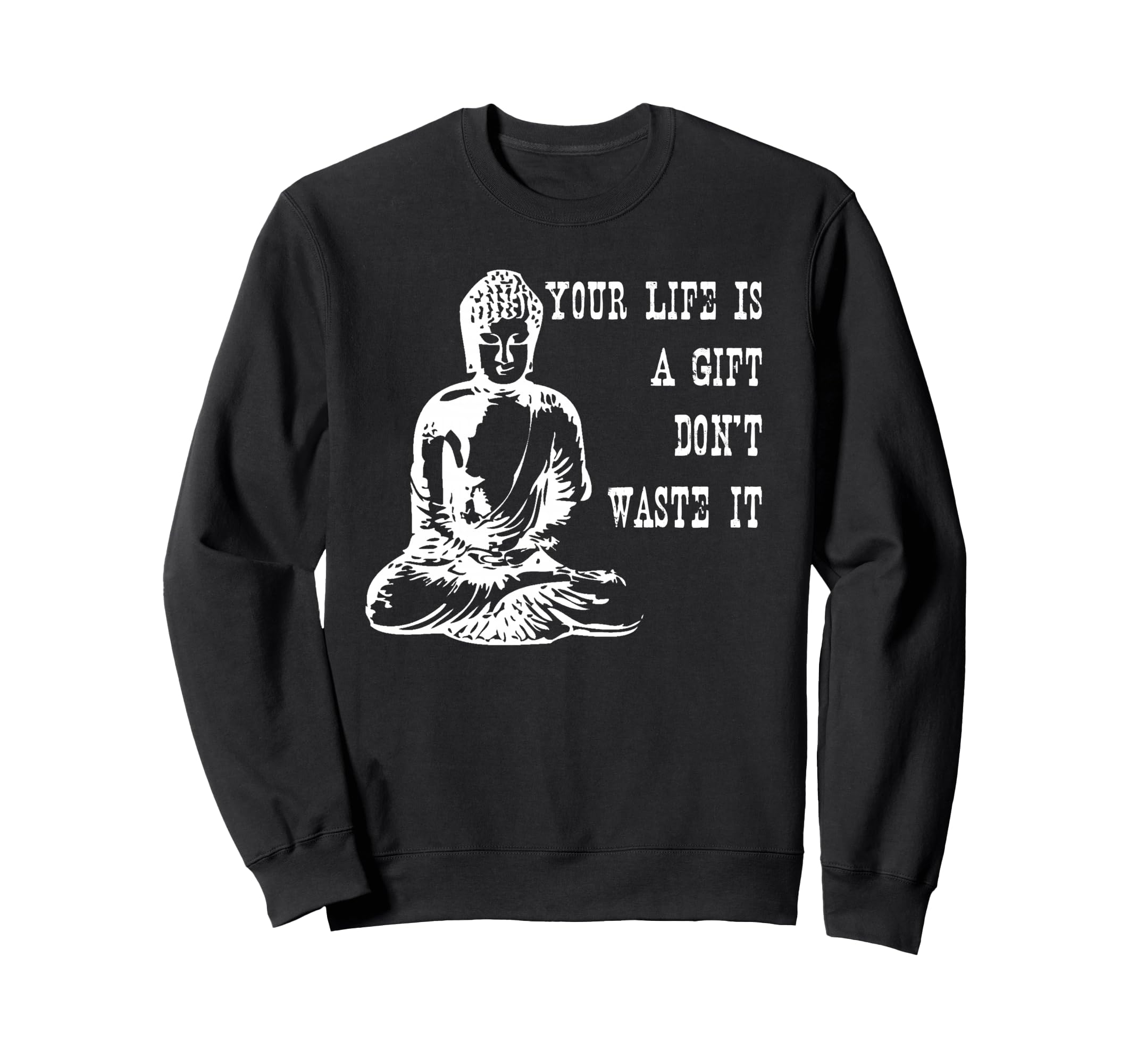 Your Life Is Gift Dont Waste It Sweatshirt - Fun Novelty Design for Adults - T-Shirt, Sweatshirt, Hoodie