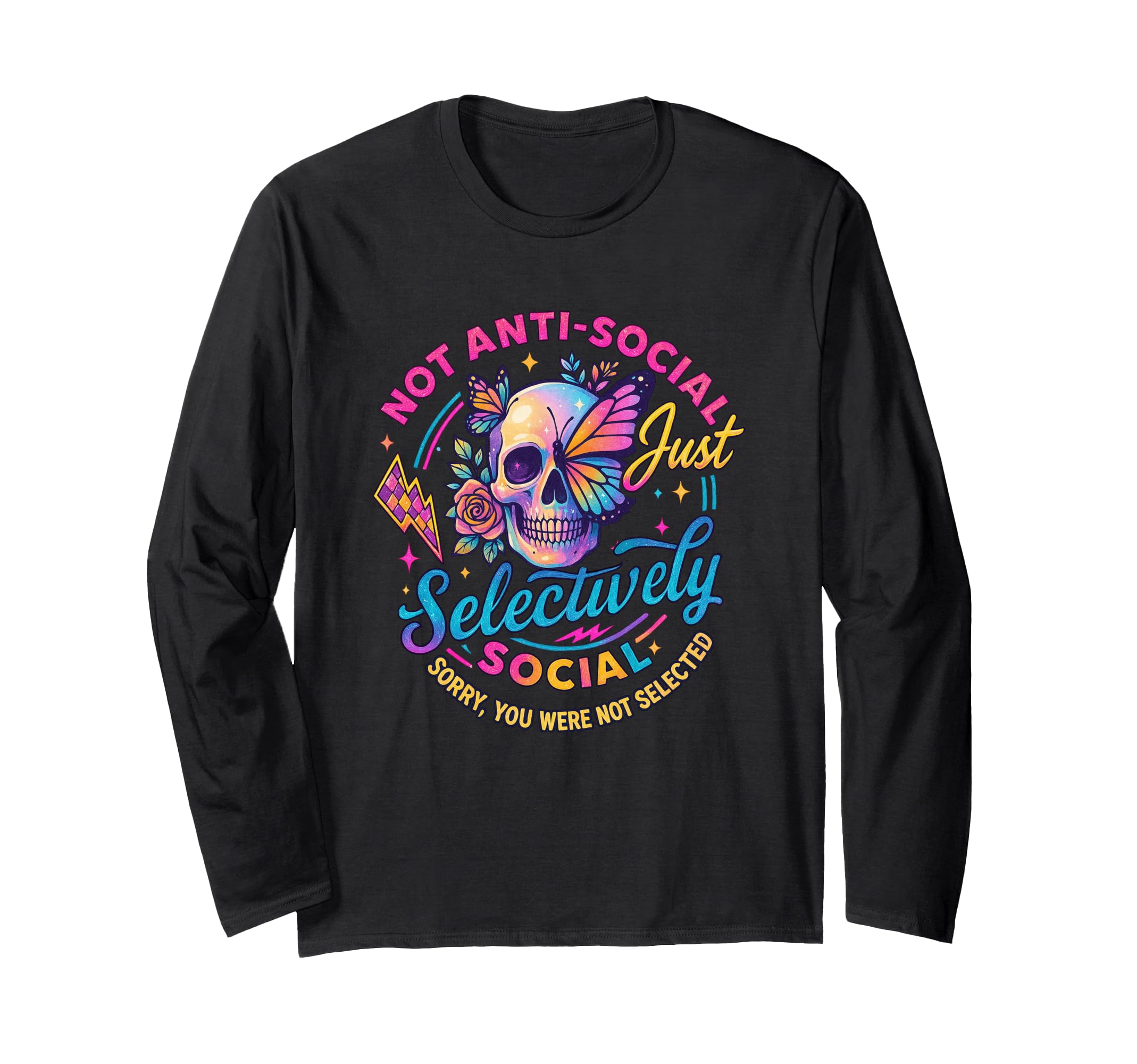 Not Anti Social Just Selectively Social T-Shirt - Unique Graphic Unisex - T-Shirt, Sweatshirt, Hoodie
