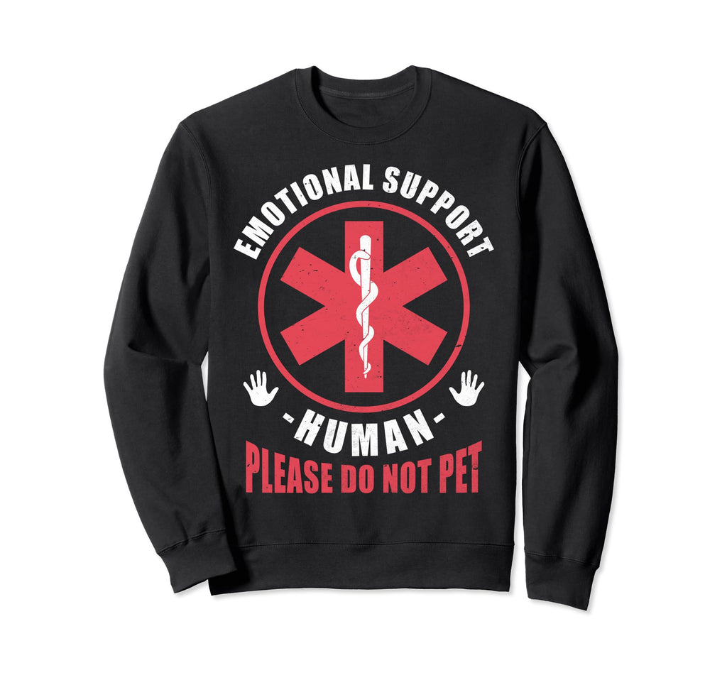 Emotional Support Human Do Sweatshirt - Casual Everyday Wear for Adults - T-Shirt, Sweatshirt, Hoodie