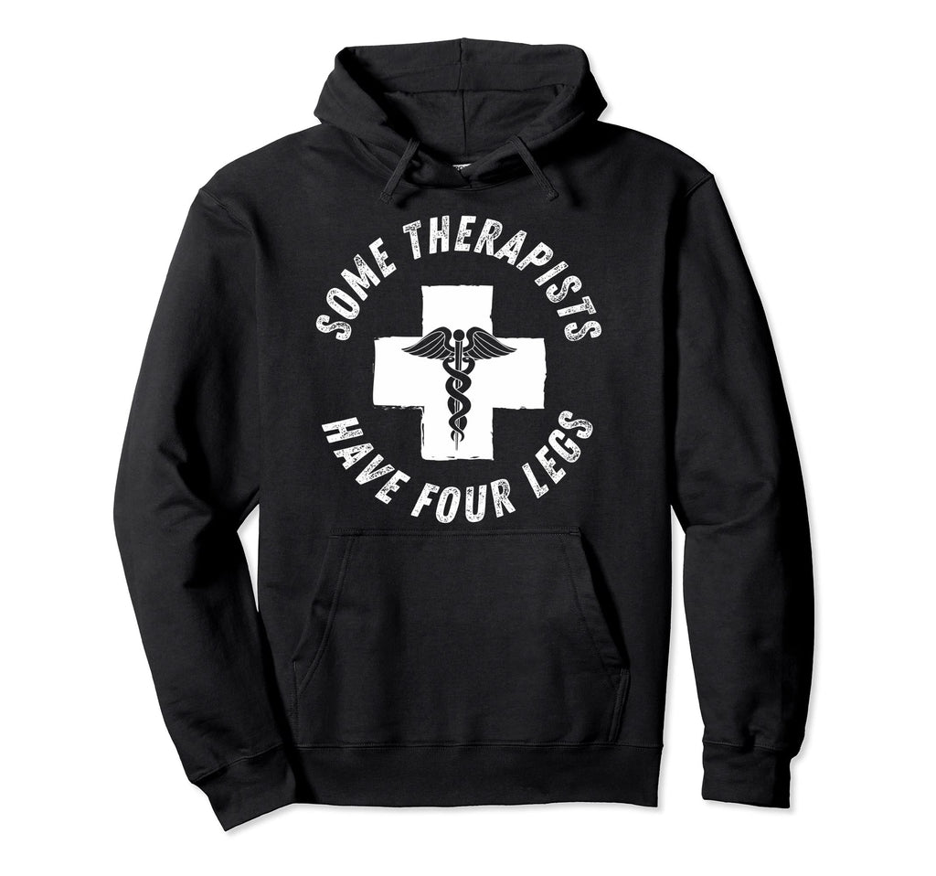 Some Therapists Have Four Legs Service Hoodie - Novelty Apparel Men Women - T-Shirt, Sweatshirt, Hoodie