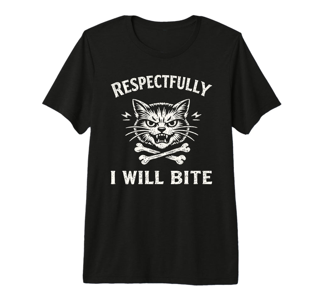 Respectfully I Will Bite Cat Tri T-Shirt - Casual Everyday Wear for Adults - T-Shirt, Sweatshirt, Hoodie