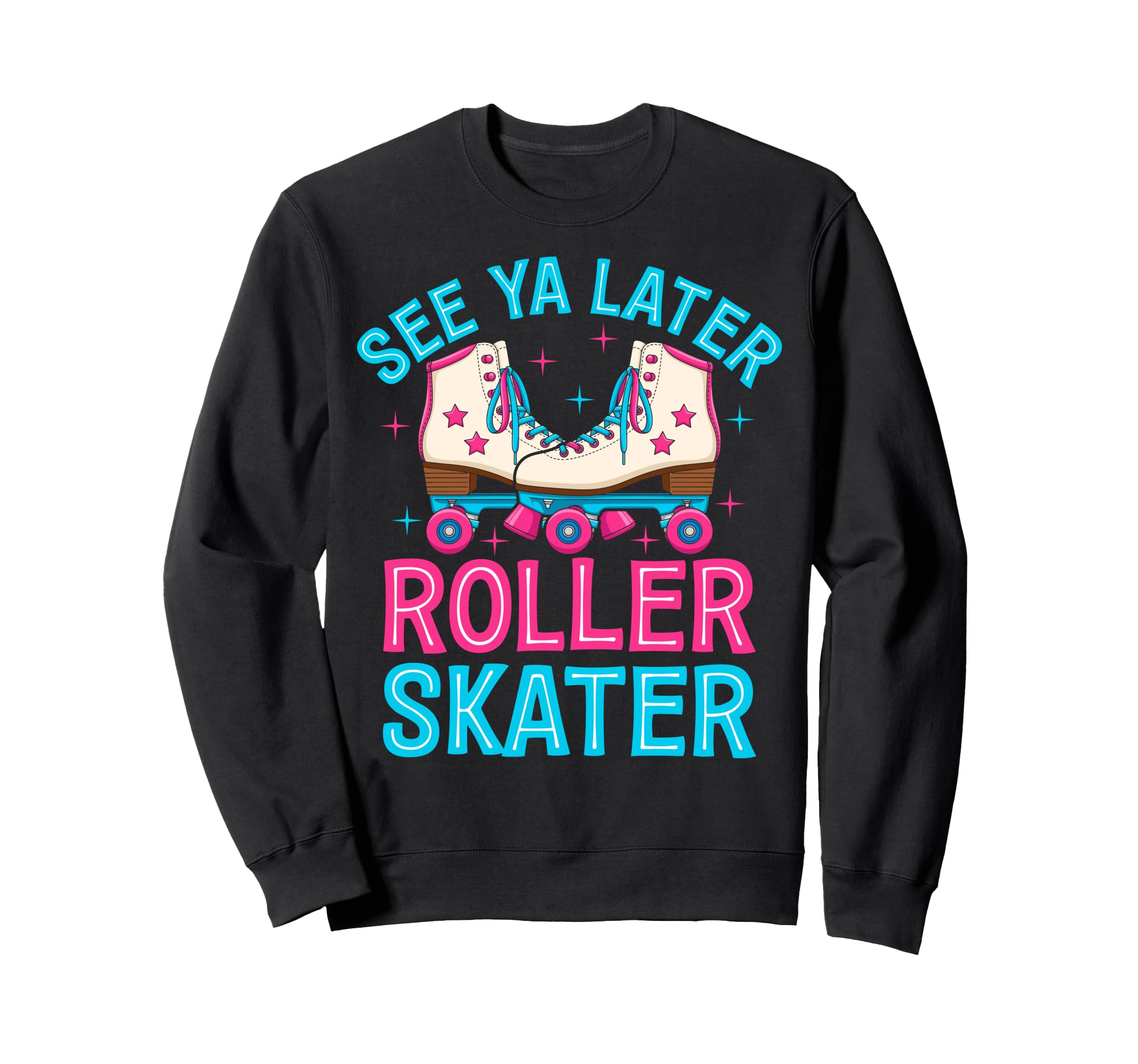 Roller Skating See Ya Later Roller Sweatshirt - Custom Art Print Unisex - T-Shirt, Sweatshirt, Hoodie