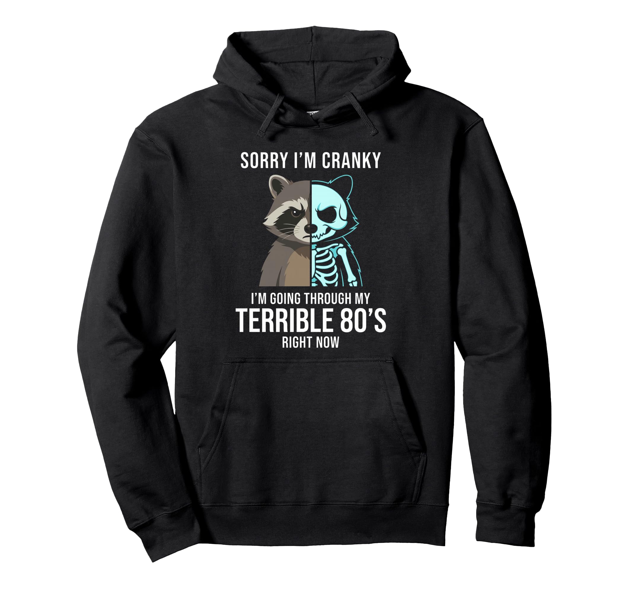 Funny Raccoon X Ray Terrible 80S Sorry Im Hoodie - Trendy Graphic Unisex - T-Shirt, Sweatshirt, Hoodie