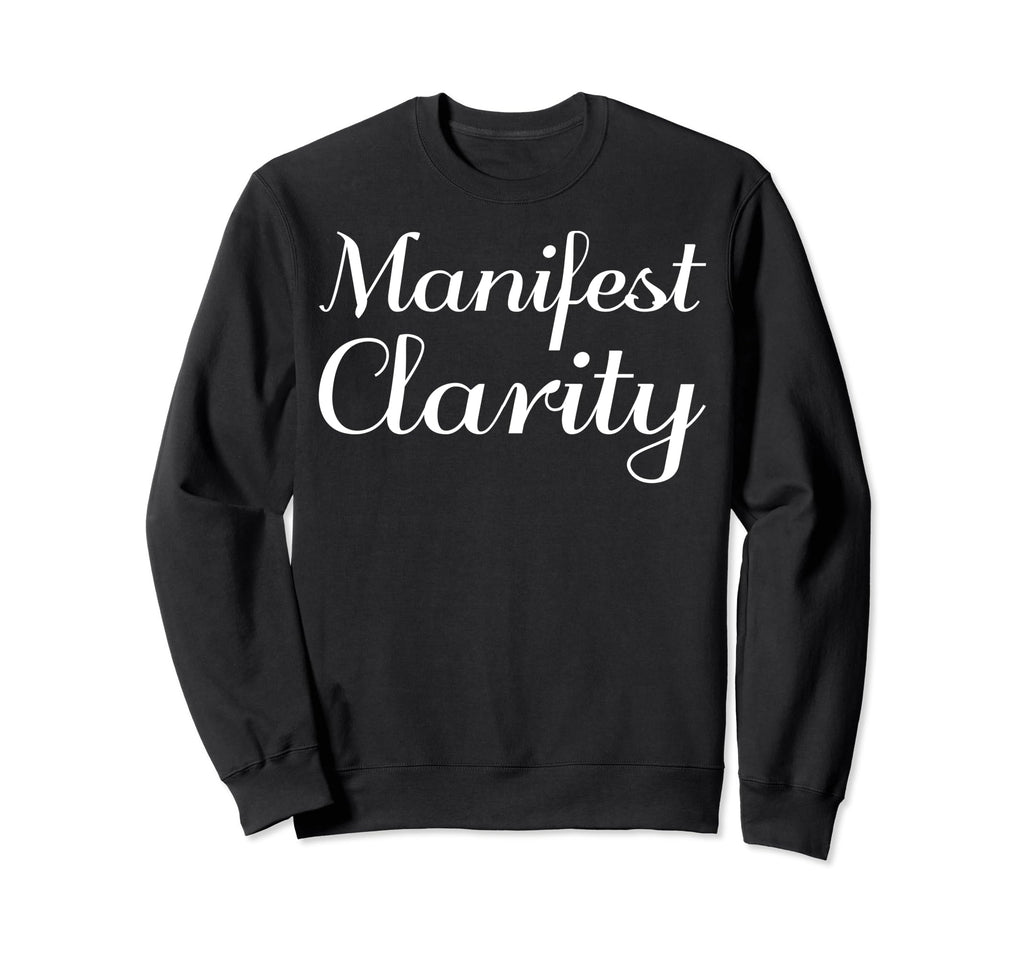 Manifest Clarity Mental Health Sweatshirt - Streetwear Style for Adults - T-Shirt, Sweatshirt, Hoodie