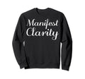 Manifest Clarity Mental Health Sweatshirt - Streetwear Style for Adults - T-Shirt, Sweatshirt, Hoodie